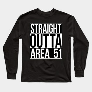 Straight Outta Area 51 Long Sleeve T-Shirt